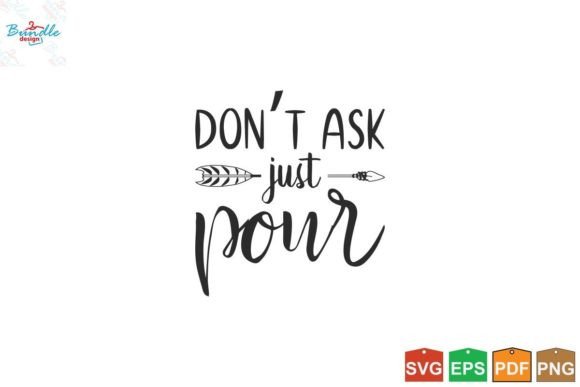Don’t Ask Just Pour Funny Coaster Svg Graphics