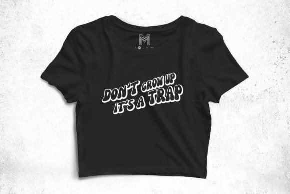 Don’t Grow Up It’s a Trap Svg Funny Png