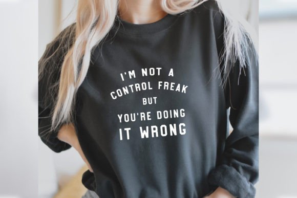 I’m Not a Control Freak Svg Funny Shirt