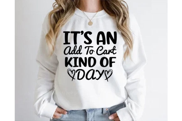 It’s an Add to Cart Kind of Day T-shirt Graphics