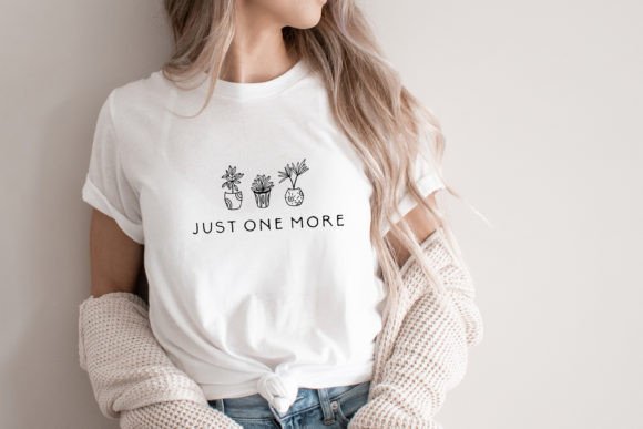 Just One More Plant Svg Funny Shirt Pod: A Graphic Designer’s Take