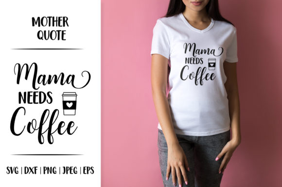 Mama Needs Coffee Graphics for Crafters