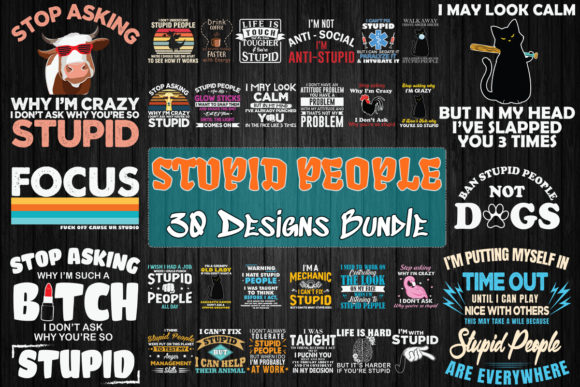 Stupid People Bundle SVG 30 Designs Graphics for T-Shirt Designs