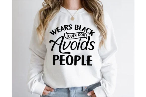 Wears Black Loves Dog Avoids People Graphics for Print Templates
