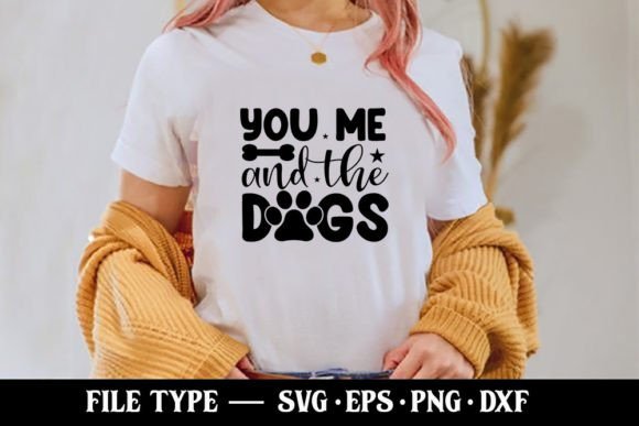 You Me and the Dogs Funny Mom SVG Graphics
